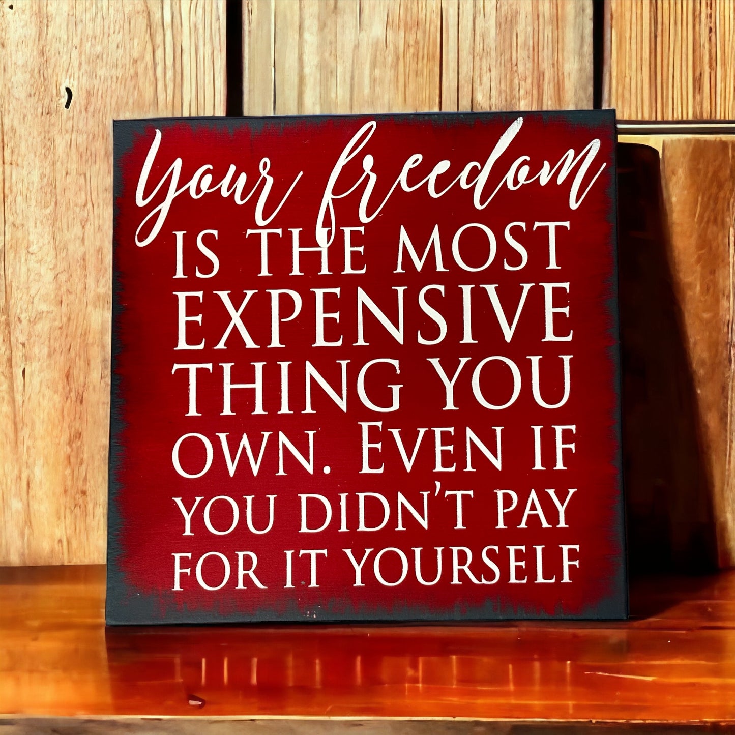 PAINTED Your Freedom Is the Most Expensive Thing SQUARE 12x12