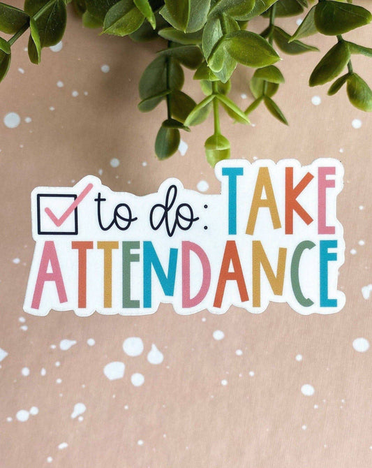 Take Attendance Teacher Sticker - Paisley Grace Makery