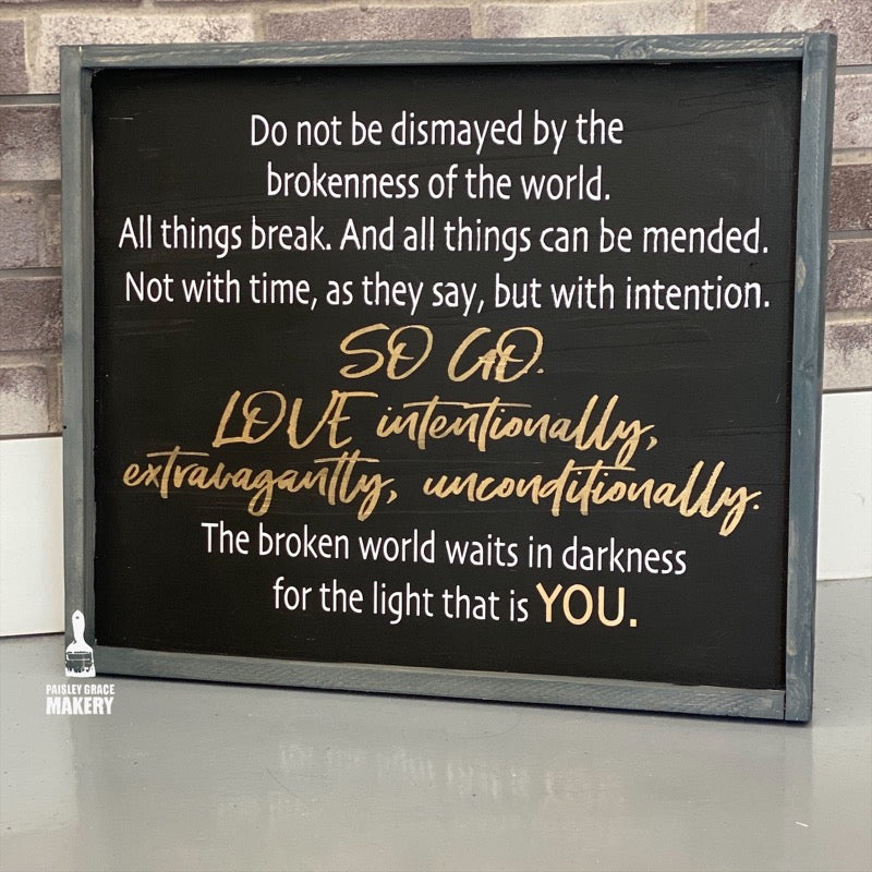 Do not be dismayed by the brokenness of the World: SIGNATURE DESIGN - Paisley Grace Makery