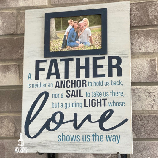 A Father is is neither an Anchor to hold us back... A Guiding Light whose love shows us the way: Photo Holder Board - Paisley Grace Makery