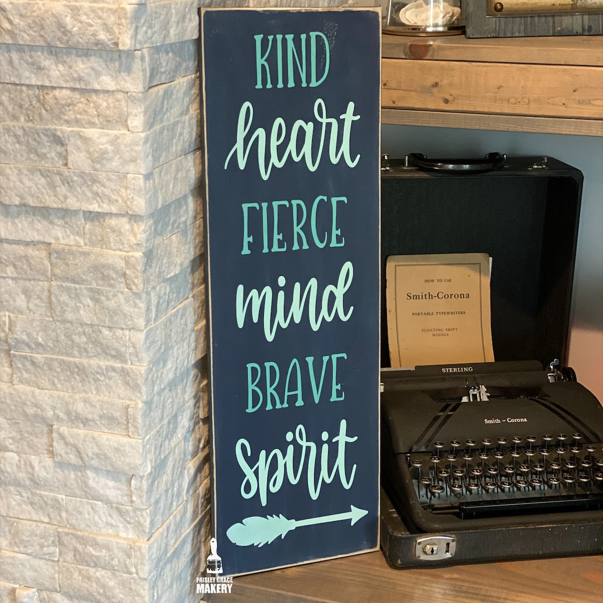 Kind Heart Fierce Mind Brave Spirit - PLANK DESIGN - Paisley Grace Makery