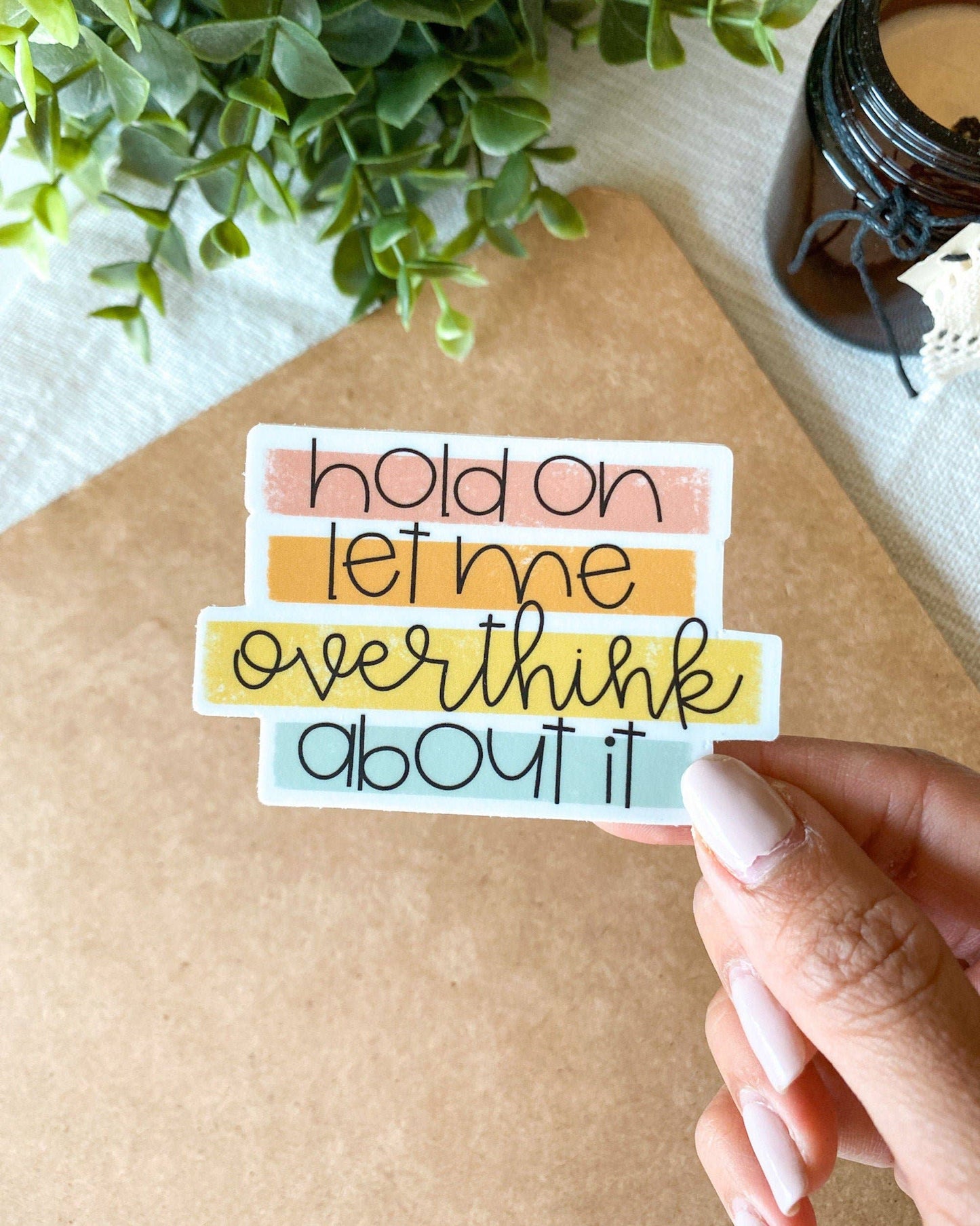 Hold On Let Me Overthink Sticker - Paisley Grace Makery