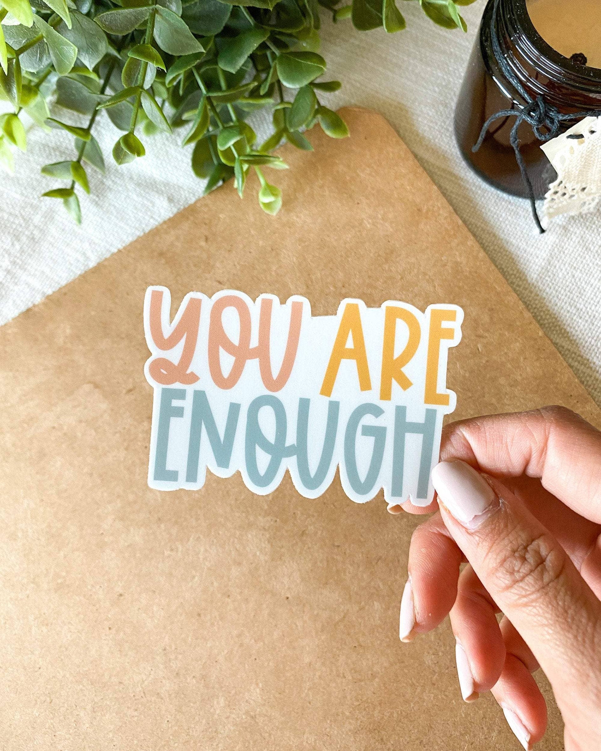 You Are Enough Sticker - Paisley Grace Makery