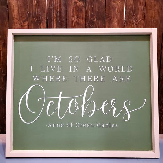 Painted I'm So Glad I Live In A World Where There Are Octobers - Paisley Grace Makery