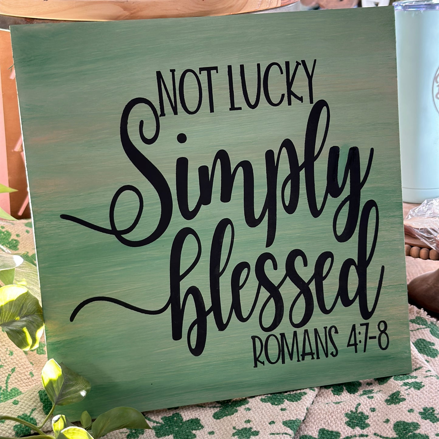 PAINTED - Not Lucky Simply Blessed Square (12x12") - Paisley Grace Makery