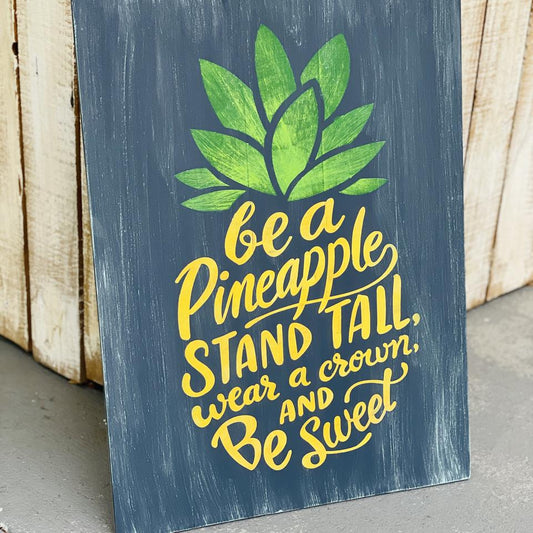 PAINTED - Be A Pineapple Stand Tall Wear a Crown Be Sweet (15x20") - Paisley Grace Makery