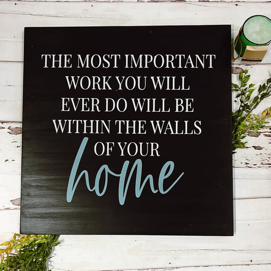 The Most Important Work You Will Ever Do Will Be Within The Walls of Your Home: SQUARE DESIGN