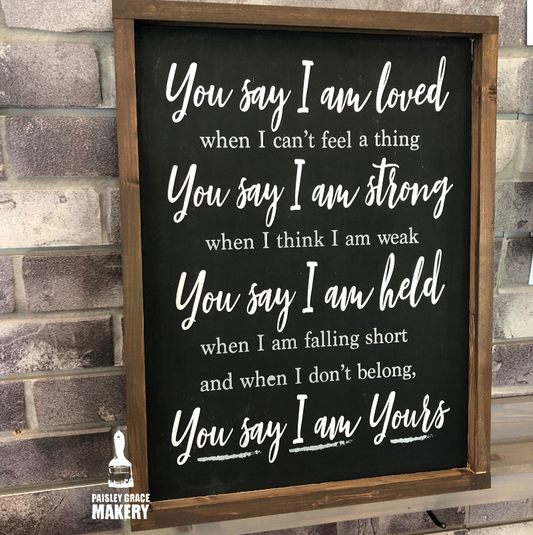 You say I am loved when I can't feel a thing: Signature Design - Paisley Grace Makery